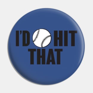 I'd hit that Pin