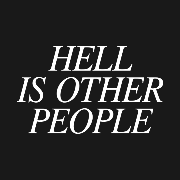 Hell Is Other People by sunima