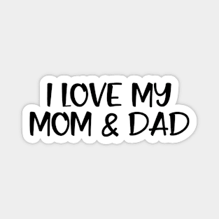 I Love My Mom & Dad - Family Magnet