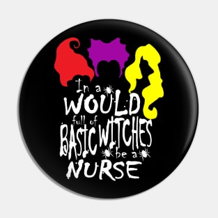 In World Full Of Basic Witches Be A Nurse, Nurse Halloween, Witches Be A Nurse, Halloween Witch, Halloween Gift For Nurse Pin