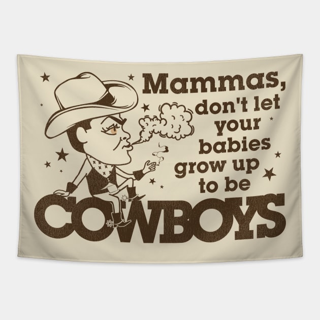 Mammas Don't Let Your Babies Grow Up To Be Cowboys Tapestry by darklordpug