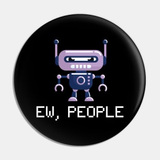 EW PEOPLE Funny Robot Lovers Perfect  Anti Social Gift Pin