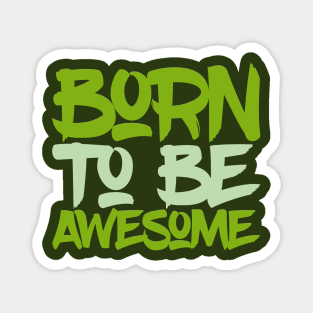 Typography Quote: Born To Be Awesome Magnet