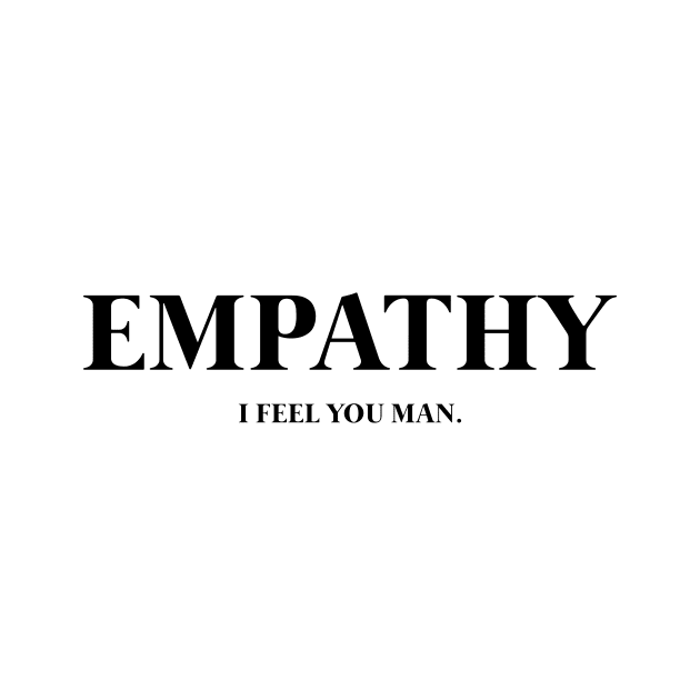 Empathy ( I Feel You Man. ) by wildtribe