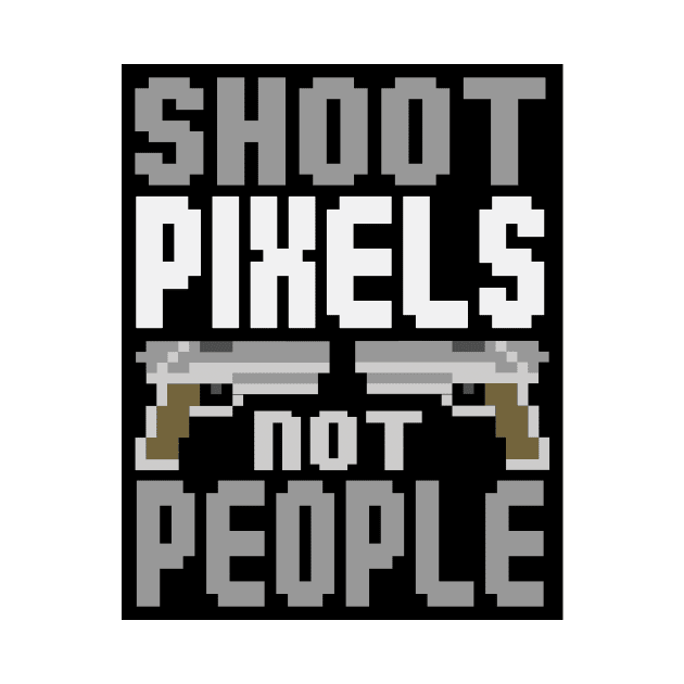 Shoot Pixels Not People (black) by nektarinchen