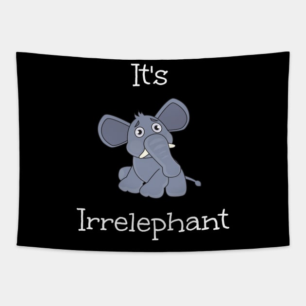 Funny Elephant It's Irrelephant Tapestry by egcreations