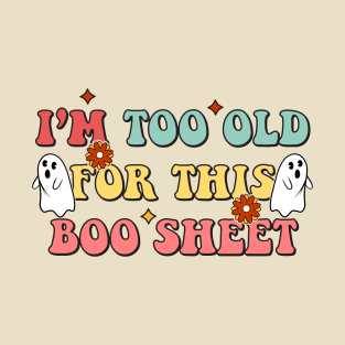 Halloween Floral Retro Groovy I'm Too Old For This Boo Sheet T-Shirt