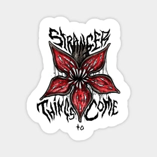 Stranger Things To Come Magnet