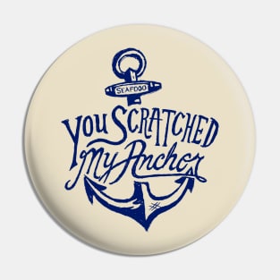 You Scratched my Anchor Pin