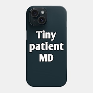 Tiny patient MD pediatrician pun Phone Case