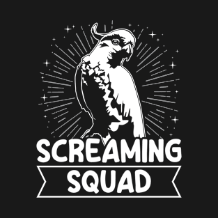 Screaming Squad Quote for a Cockatoo lover T-Shirt