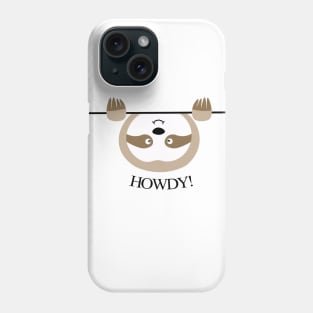 cute sloth HOWDY! Phone Case