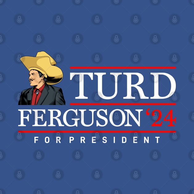 Turd Ferguson 2024 For President by MIKOLTN