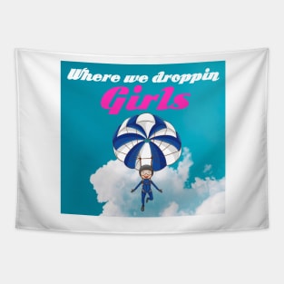 Where we droppin girls Tapestry