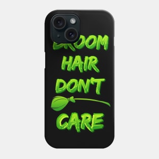 Broom Hair Don't Care Phone Case