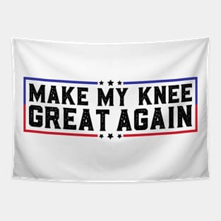 Make My Knee Great Again Funny Broken Knee Surgery Recovery Tapestry