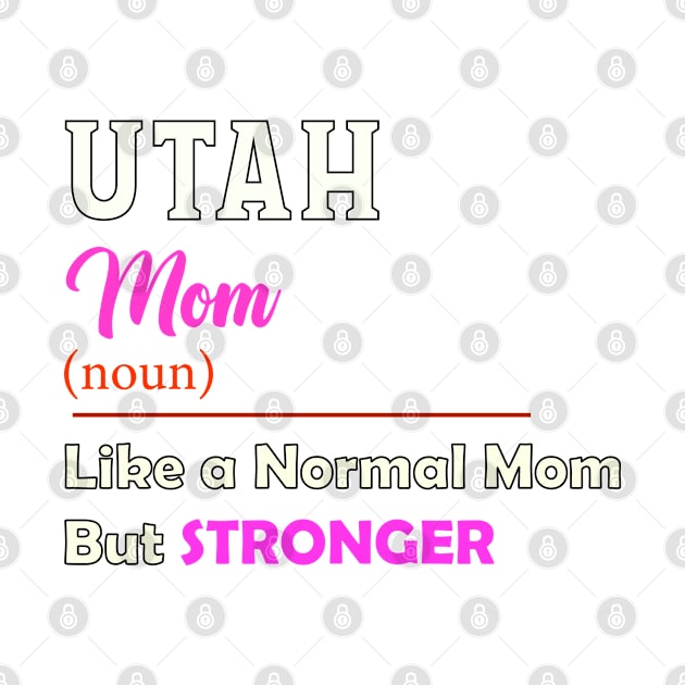 Utah Stronger Mom by QinoDesign