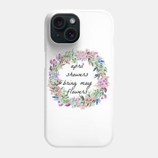 April showers bring may flowers Phone Case