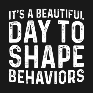 Vintage It's a Beautiful Day to Shape Behaviors Therapist T-Shirt