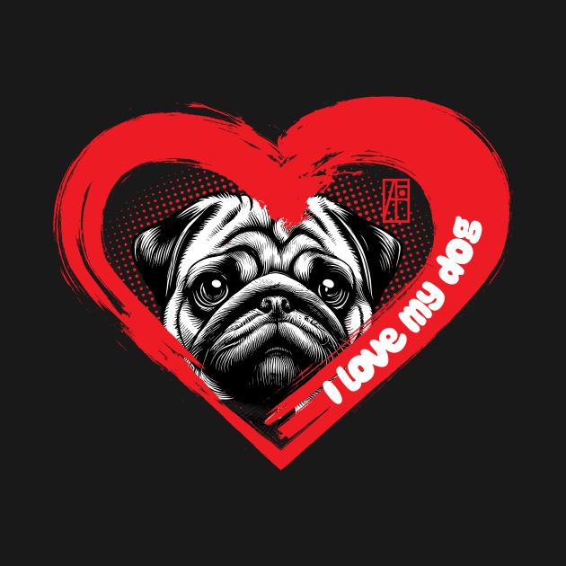 I Love My Pug - Darling dog - I Love my dog by ArtProjectShop