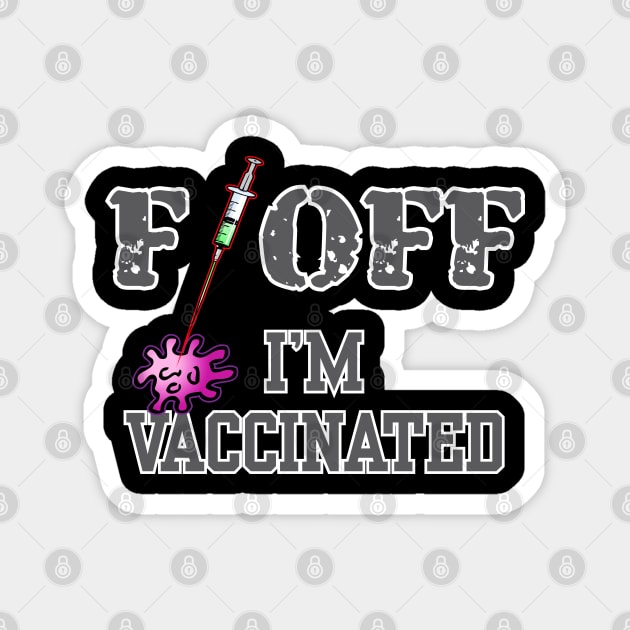 Humor shirt F Off I'm vaccinated Magnet by Artslave Custom Car Art