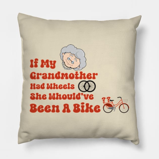 If my grandmother had wheels she would have been a bike funny uk british tv shirt Pillow by TareQ-DESIGN