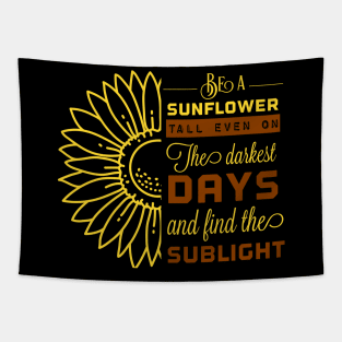 Be A Sunflower Tall Even On The Dark Tapestry