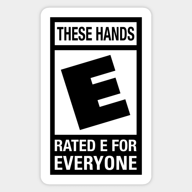 These Hands Are Rated E For Everyone