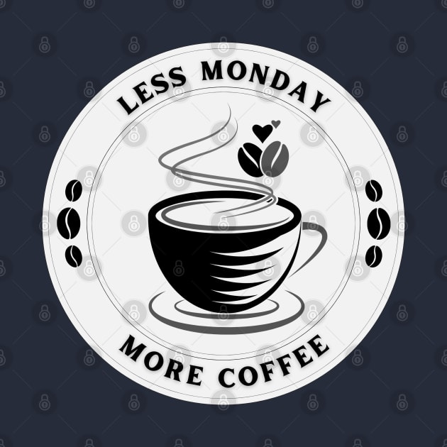 Less Monday More Coffee by 211NewMedia