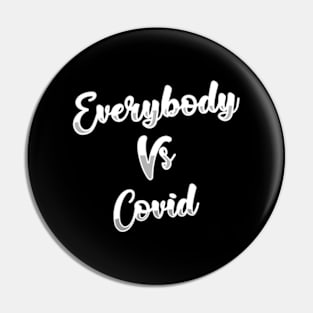 Every body vs Covid Pin