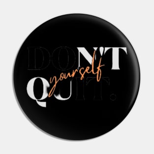 DONT QUIT, DO IT YOURSELF Pin