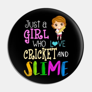 Just A Girl Who Loves Cricket And Slime Pin