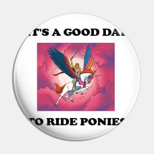 It's A Good Day To Ride Ponies Pin