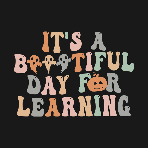 It's A Beautiful Day For Learning Groovy Halloween Teacher T-Shirt by drag is art