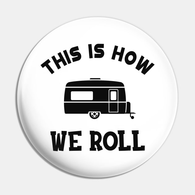 RV Camper - This is how I roll Pin by KC Happy Shop