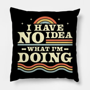 I Have No Idea What I'm Doing Funny Sarcastic Retro Vintage Pillow