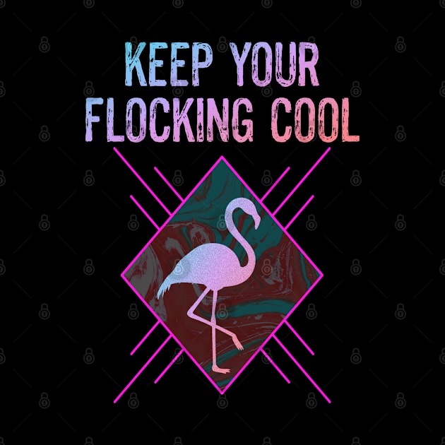 Funny Flamingo Bird Lover Keep Your Flocking Cool by egcreations