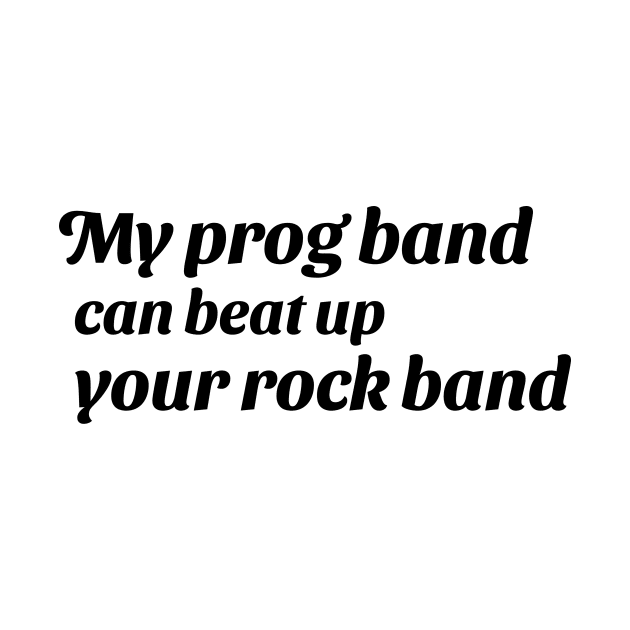 My prog band can beat up your rock band (version 1) by B Sharp