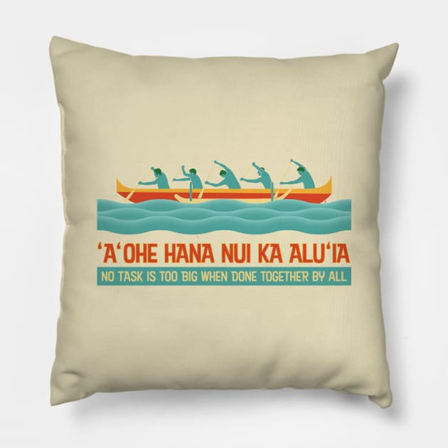 Hawaiian Proverb - No Task Is Too Big When Done Together By All Pillow by CuriousCurios