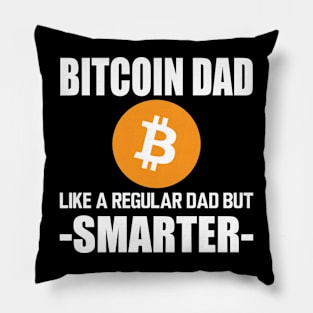 Bitcoin dad like a regular dad but smarter w Pillow