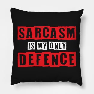 Sarcasm Is My Only Defence - Funny Quotes Typography Pillow