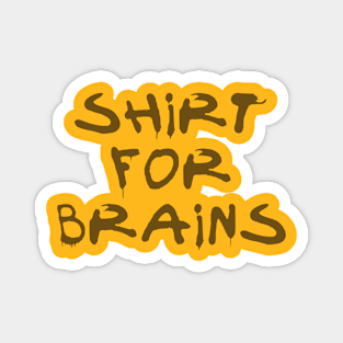 Shirt for Brains Magnet