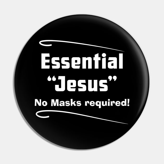 Jesus Essential No Masks Required, dark Pin by SidneyTees