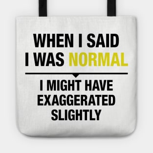 When I said I was normal 2 Tote