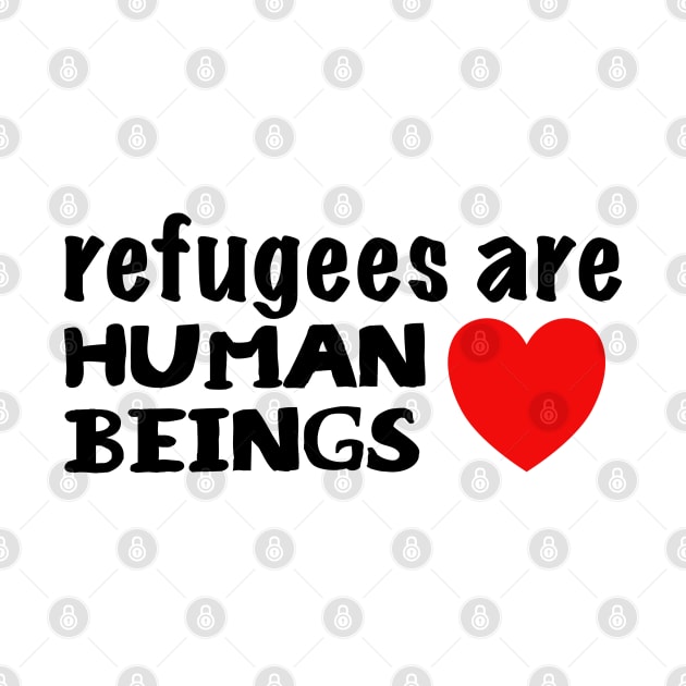 Refugees are Human Beings by JustSomeThings