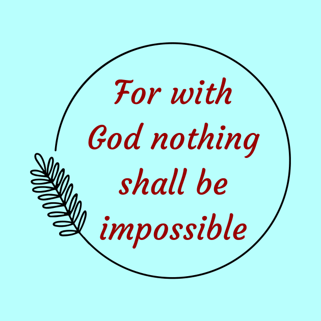 For with God nothing shall be impossible | Bible Verse Luke 1:37 by All Things Gospel