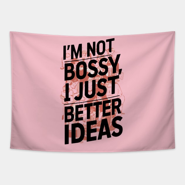 I'm not bossy, I just better ideas Tapestry by ZaxiDesign