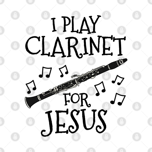 I Play Clarinet For Jesus Clarinetist Church Musician by doodlerob