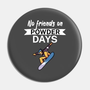 No Friends on Powder days Pin