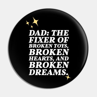 Dad: the fixer of broken toys, hearts and broken dreams Pin